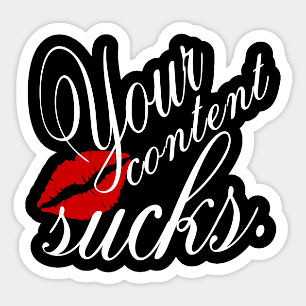 Your content sucks. Sticker by Going Ape Shirt Costumes